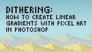 Dithering How to Create Linear Gradients with Pixel Art [upl. by Boccaj]