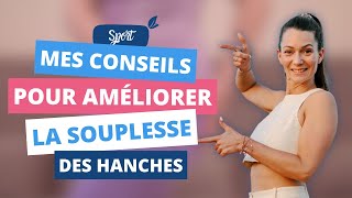 Améliorer la souplesse des HANCHES  Exercices et Techniques [upl. by Enilarac]