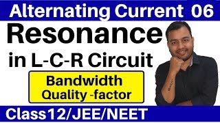 Alternating Current 06  Resonance in LCR Circuit I Radio tuning  Bandwidth and Qfactor JEENEET [upl. by Moersch239]