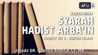 Hadist Arbain No 3  Rukun Islam  Ustadz Dr Firanda Andirja MA [upl. by Edholm]