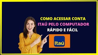 ACESSAR CONTA ITAÚ PELO COMPUTADOR PASSO A PASSO  Entrar na conta Itaú [upl. by Armalda]