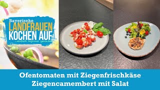 Ofentomaten mit Ziegenfrischkäse amp Ziegencamembert mit Salat  Bayerische Landfrauen kochen auf [upl. by Maurilia]