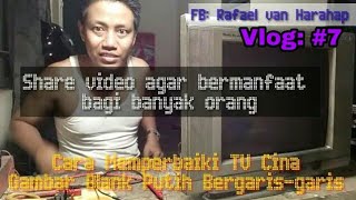 Cara Memperbaiki TV Cina Gambar Blank Putih Bergarisgaris [upl. by Eamaj]