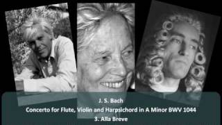 J S Bach  Concerto for Flute Violin and Harpsichord in A Minor BWV 1044  3 Alla Breve 33 [upl. by Eenhat]