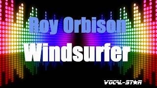 Roy Orbison  Windsurfer Karaoke Version with Lyrics HD VocalStar Karaoke [upl. by Rooker]