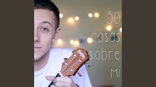 Cantando 50 Cosas Sobre Mí [upl. by Yeffej]