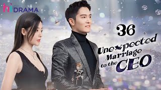 【Multisub】EP36  Unexpected Marriage to the CEO  Forced to Marry the Hidden Billionaire [upl. by Frierson594]