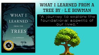 What I Learned from the Trees journey to explore the foundational aspects of our lives Audio Book [upl. by Corsetti744]