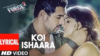 Koi Ishaara Lyrical  Force 2  John Abraham Sonakshi Sinha Amaal Mallik  Armaan Malik TSeries [upl. by Ralston]