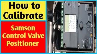 How to calibrate control valve positioner Samson ।। Samson control valve positioner calibration [upl. by Maffei]