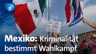 Wahlen in Mexiko Organisierte Kriminalität eines der großen Themen [upl. by Anitel841]