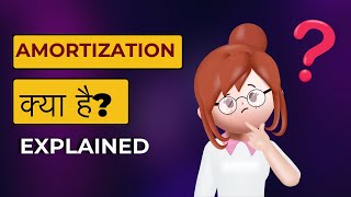 What is Amortization Explained  Meaning in Hindi  Definition  Amortization In Loan  Real Estate [upl. by Ahsil]