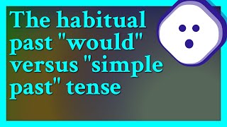 Would use of habitual past be considered quotweakquot writing or prose as opposed to simple past Perh [upl. by Enirtak]