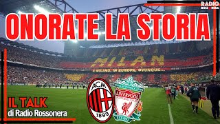 MILAN  LIVERPOOL  ONORATE LA STORIA  Radio Rossonera Talk [upl. by Nelaf]