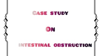 Case study on intestinal Obstruction  child health nursing   hindi me  आंत में रूकावट case study [upl. by Eenej]