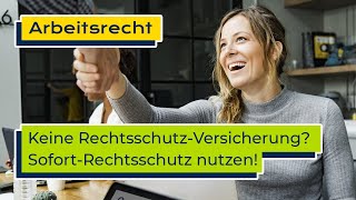 Arbeitsrecht Keine RechtsschutzVersicherung SofortRechtsschutz nutzen [upl. by Sidoeht]