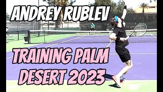 ANDREY RUBLEV Training  Palm Desert Resort  California 2023 [upl. by Azitram]