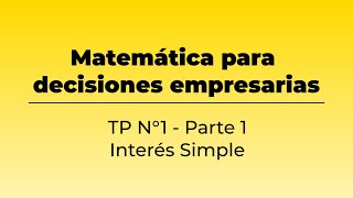 MATEMÁTICAS FINANCIERAS  INTERÉS SIMPLE PARTE PRÁCTICA  UNIDAD N°1  3° CLASE [upl. by Aihsenod]