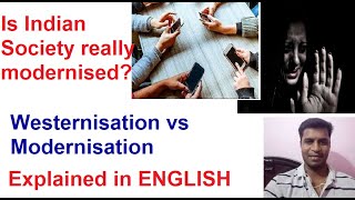 Indian Society Westernization and Modernization difference explained in English [upl. by Knobloch]