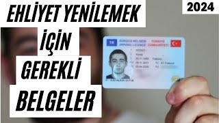 EHLİYET YENİLEME İÇİN GEREKLİ BELGELER 2024  EHLİYET YENİLEME NASIL YAPILIR YENİ SÜRÜCÜ BELGESİ [upl. by Nylhtiak]