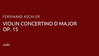 Ferdinand Küchler  Violin Concertino Op 15 in D Major piano accompaniment [upl. by Rowena]