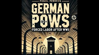 German POWs Forced Labor After WWII WWIITales GermanPOWs ForcedLabor History WWIIquot [upl. by Hanahsuar]