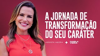 O Caminho de Transformação de seu Caráter  Camila Vieira [upl. by Inhoj]