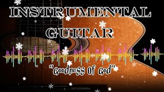 quotGoodness Of Godquot INSTRUMENTAL GUITAR saat teduh [upl. by Nylecsoj]