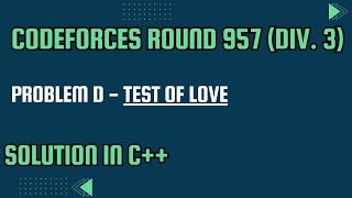 Codeforces Round 957 Div 3 Problem D Test of Love Full Solution In C [upl. by Inal]