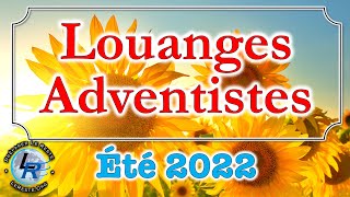 Louanges Adventistes Été 2022 httpradioleresteorg [upl. by Eentrok]