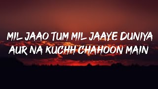 Mil Jao tum mil jaye duniya Lyrics Arziyaan  Aishwarya Majmudar Vikrant Bhartiya [upl. by Streeter955]