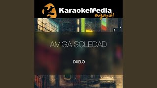 Amiga Soledad Karaoke Version In The Style Of Duelo [upl. by Oika]