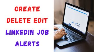 How to Createdeleteedit LinkedIn Job Alerts [upl. by Edvard]