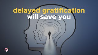 The Power of Delayed Gratification [upl. by Chubb]