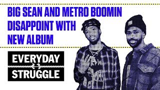 Big Sean and Metro Boomin Disappoint With New Album  Everyday Struggle [upl. by Gillett112]