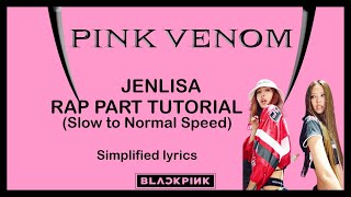 PINK VENOM  BLACKPINK RAP PART TUTORIAL SLOW TO NORMAL  JENLISA RAP [upl. by Nugent513]