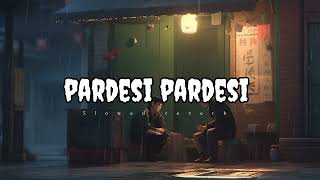 pardesi pardesi  slowed reverb  lofi song  Alone boy [upl. by Tish]