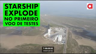 Starship explode no primeiro voo de testes [upl. by Razec]