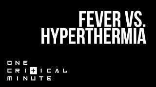 Fever vs Hyperthermia  One Critical Minute 1CM [upl. by Masao]