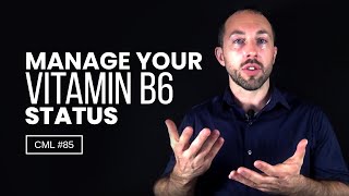 How to Manage Your Vitamin B6 Status  Chris Masterjohn Lite CML 85 [upl. by Hochman788]