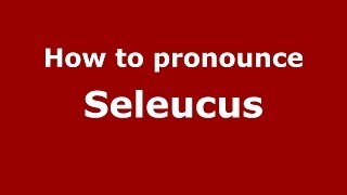 How to Pronounce Seleucus  PronounceNamescom [upl. by Padraic]