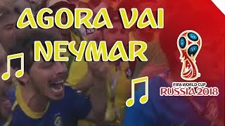 AGORA VAI NEYMAR ♪  NOVA MÚSICA DA TORCIDA DO BRASIL NA RÚSSIA [upl. by Ewer]