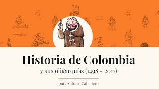 Historia de Colombia y sus Oligarquías  Antonio Caballero  Presentación 2020 [upl. by Denys]