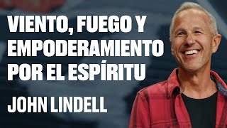 Viento fuego y empoderamiento por el espíritu  Poder Hoy  6  John Lindell [upl. by Ayouqat]