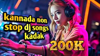 KANNADA NON💥 STOP DJ EDM MIX SONGS🎶 KANNADA MOVIES😍 SONGS 🔥AND RAP SONGS [upl. by Perkin]