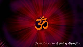 Powerful Meditative Om AUM Chanting with the forest natural sound of river and birds for 30 mins [upl. by Adolpho]