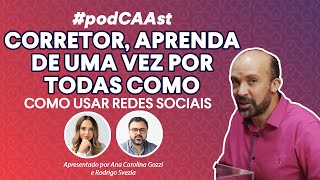 CORRETOR DE IMÓVEIS aprenda de UMA VEZ POR TODAS a usar as REDES SOCIAIS  PodCAAst 1 [upl. by Gadmann273]