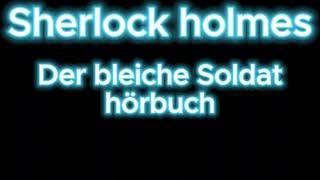 Sherlock holmes Der bleiche Soldat hörbuch krimi thriller [upl. by Malin]