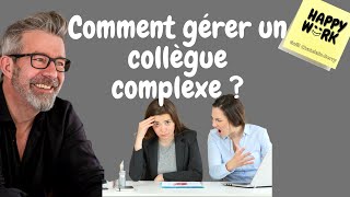 Comment gérer un collègue complexe [upl. by Ravaj]