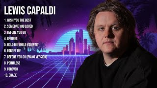 Lewis Capaldi Greatest Hits Full Album ▶️ Top Songs Full Album ▶️ Top 10 Hits of All Time [upl. by Olwen576]